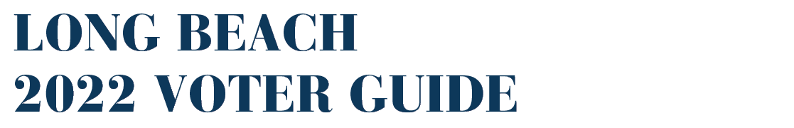 Long Beach 2022 VOTER GUIDE