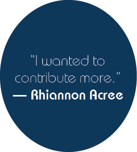 “I wanted to contribute more.” — Rhiannon Acree