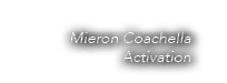 Mieron Coachella Activation