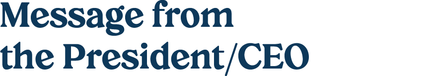 Message from the President/CEO