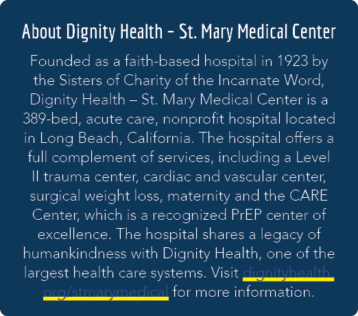 About Dignity Health – St. Mary Medical Center Founded as a faith based hospital in 1923 by the Sisters of Charity of...