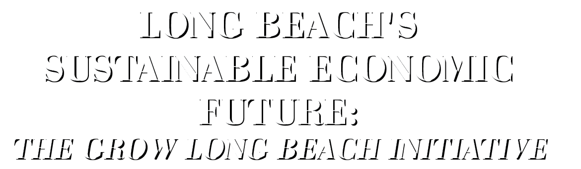 Long Beach's Sustainable Economic Future: The Grow Long Beach Initiative