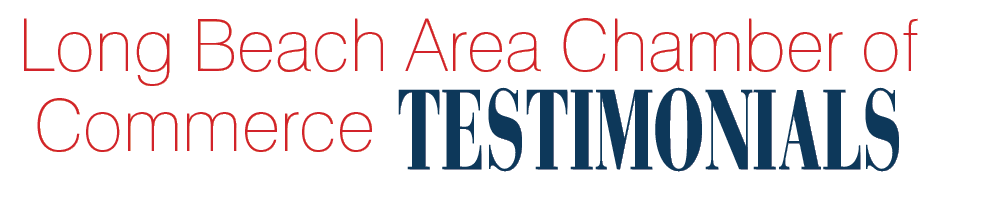 Long Beach Area Chamber of Commerce Testimonials