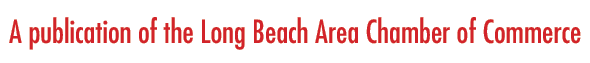 A publication of the Long Beach Area Chamber of Commerce