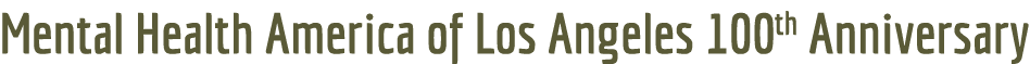 Mental Health America of Los Angeles 100th Anniversary