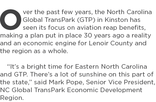 Over the past few years, the North Carolina Global TransPark (GTP) in Kinston has seen its focus on aviation reap ben...