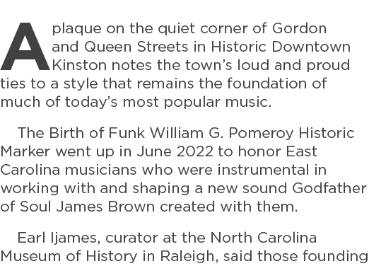 A plaque on the quiet corner of Gordon and Queen Streets in Historic Downtown Kinston notes the town’s loud and proud...