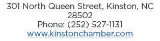 301 North Queen Street, Kinston, NC 28502 Phone: (252) 527 1131 www.kinstonchamber.com