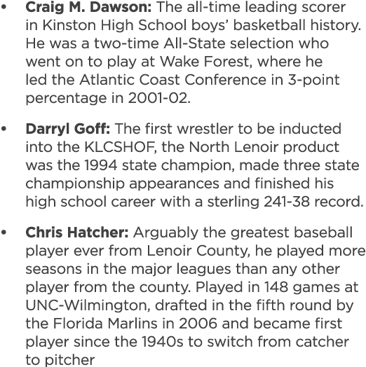 • Craig M. Dawson: The all time leading scorer in Kinston High School boys’ basketball history. He was a two time All...