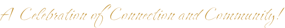 A Celebration of Connection and Community!