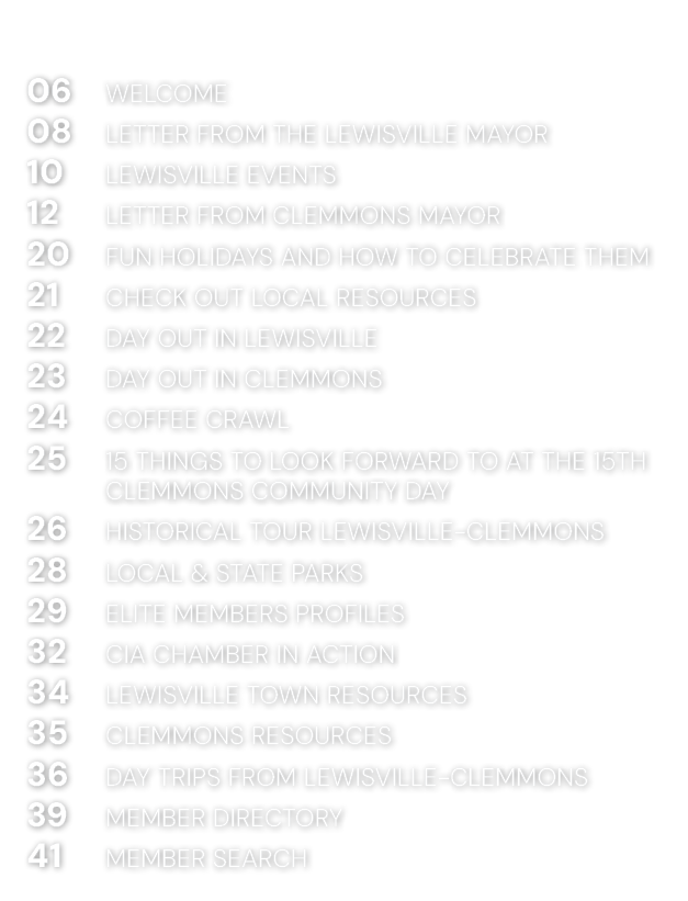 06 WELCOME 08 Letter from The Lewisville Mayor 10 Lewisville Events 12 letter From Clemmons Mayor 20 Fun Holidays and...
