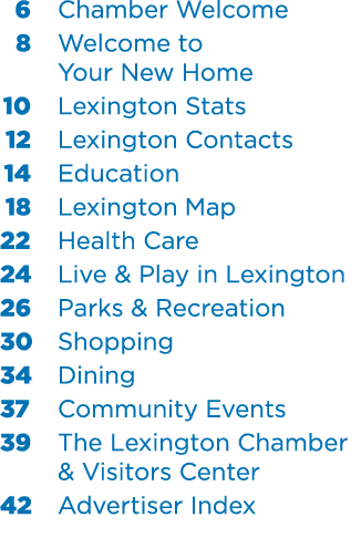  6 Chamber Welcome 8 Welcome to Your New Home 10 Lexington Stats 12 Lexington Contacts 14 Education 18 Lexington Map ...