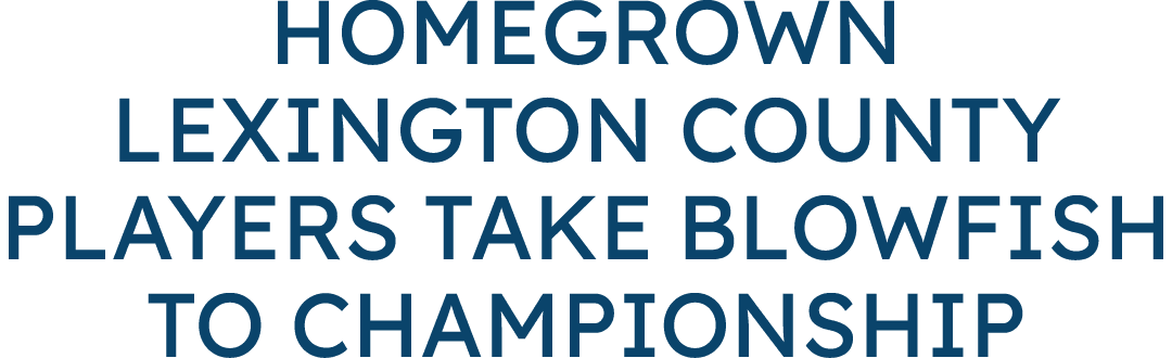 Homegrown Lexington County players take Blowfish to championship