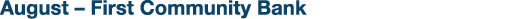 August – First Community Bank