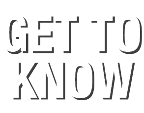 GET TO KNOW