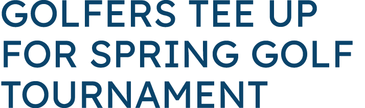 Golfers Tee Up for Spring Golf Tournament