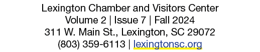 Lexington Chamber and Visitors Center Volume 2 | Issue 6 | Spring 2024 311 W. Main St., Lexington, SC 29072 (803) 359...