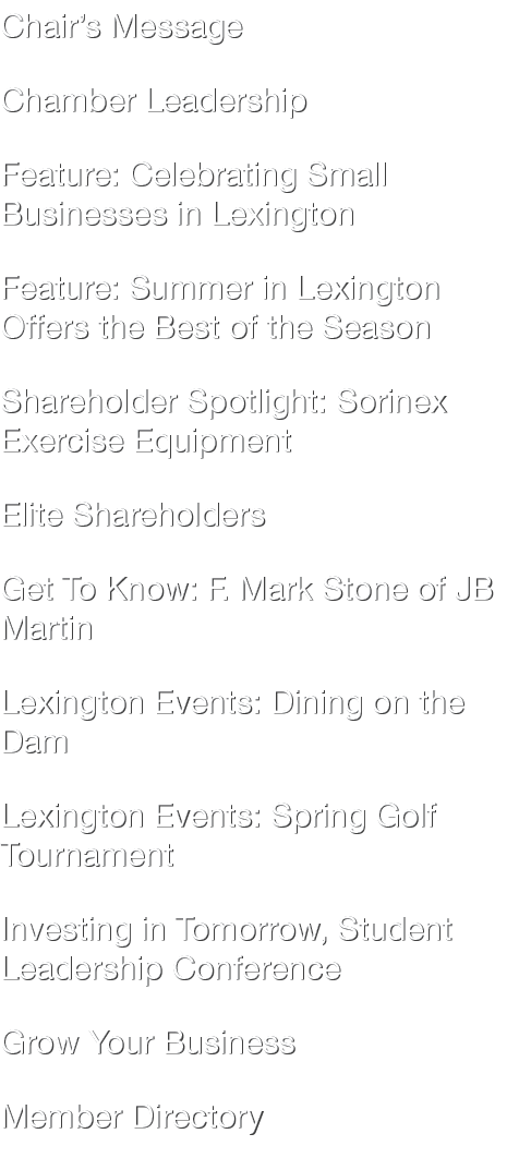 Chair’s Message Chamber Leadership Feature: Celebrating Small Businesses in Lexington Feature: Summer in Lexington Of...