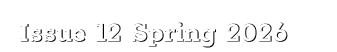 Issue 12 Spring 2026