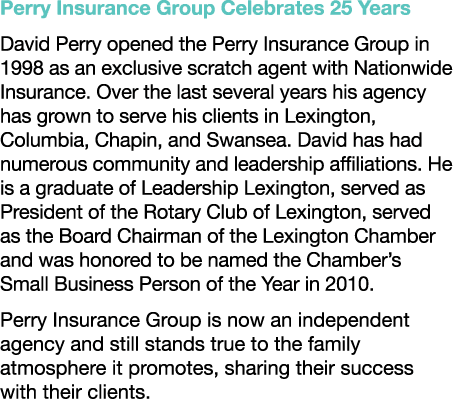 Perry Insurance Group Celebrates 25 Years David Perry opened the Perry Insurance Group in 1998 as an exclusive scratc...