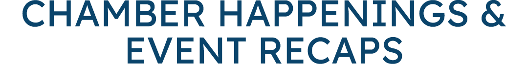 Chamber Happenings & Event Recaps