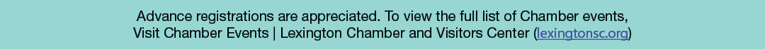 Advance registrations are appreciated. To view the full list of Chamber events, Visit Chamber Events | Lexington Cham...