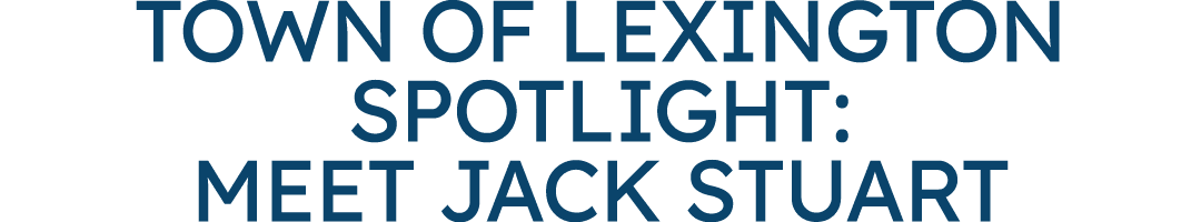 Town of Lexington Spotlight: Meet Jack Stuart