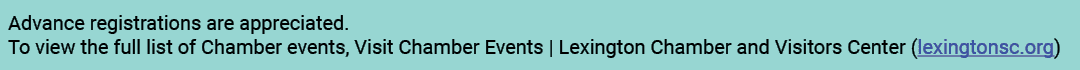 Advance registrations are appreciated. To view the full list of Chamber events, Visit Chamber Events | Lexington Cham...
