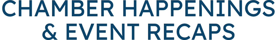 Chamber Happenings & Event Recaps