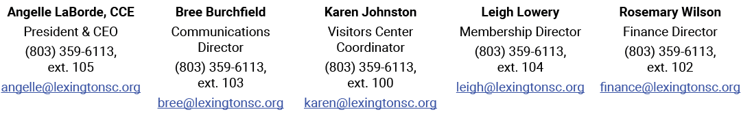 Angelle LaBorde, CCE President & CEO (803) 359 6113, ext. 105 angelle@lexingtonsc.org Bree Burchfield Communications ...