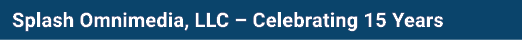 Splash Omnimedia, LLC – Celebrating 15 Years 