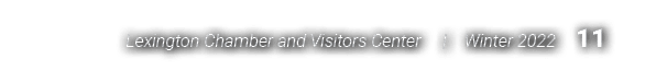 Lexington Chamber and Visitors Center | Winter 2022 11