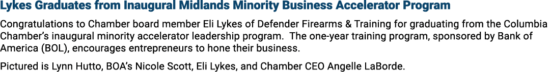 Lykes Graduates from Inaugural Midlands Minority Business Accelerator Program Congratulations to Chamber board member...