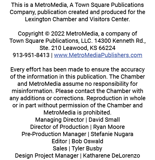 This is a MetroMedia, A Town Square Publications Company, publication created and produced for the Lexington Chamber ...
