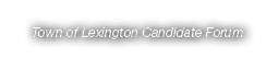 Town of Lexington Candidate Forum 