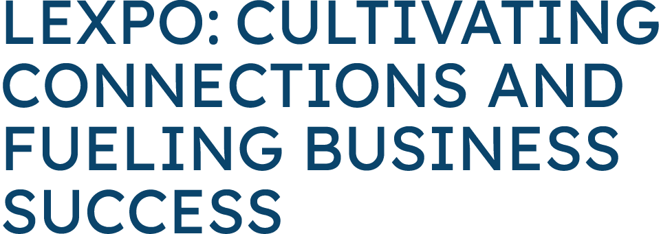 LEXPO: Cultivating Connections and Fueling Business Success