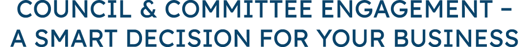 Council & Committee Engagement – A Smart Decision for Your Business