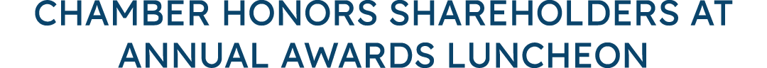Chamber Honors Shareholders at Annual Awards Luncheon