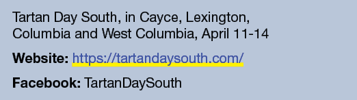 Tartan Day South, in Cayce, Lexington, Columbia and West Columbia, April 11 14 Website: https://tartandaysouth.com/ F...