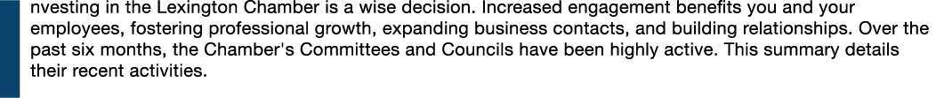 Investing in the Lexington Chamber is a wise decision. Increased engagement benefits you and your employees, fosterin...