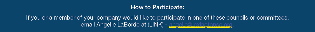 How to Participate: If you or a member of your company would like to participate in one of these councils or committe...