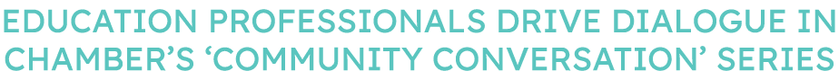 Education professionals drive dialogue in chamber’s ‘Community Conversation’ series