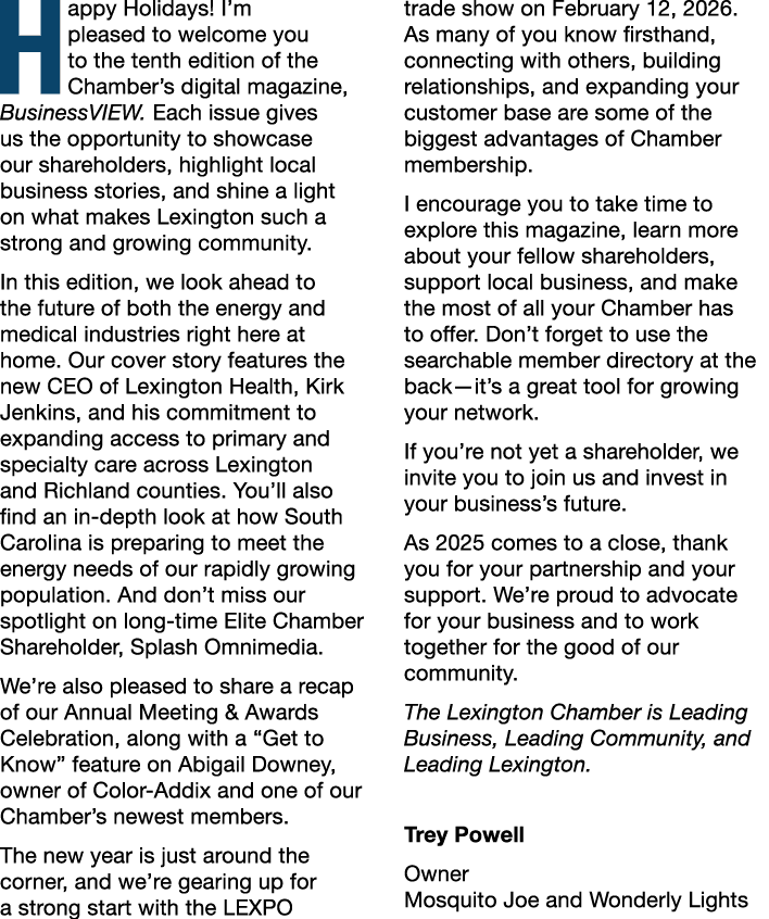 Happy Holidays! I’m pleased to welcome you to the tenth edition of the Chamber’s digital magazine, BusinessVIEW. Each...
