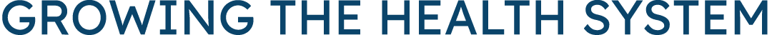 Growing the health system