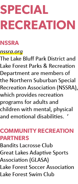 SPECIAL RECREATION NSSRA nssra.org The Lake Bluff Park District and Lake Forest Parks & Recreation Department are mem...