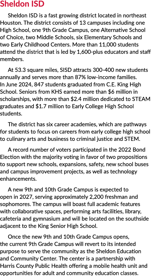 Sheldon ISD Sheldon ISD is a fast growing district located in northeast Houston. The district consists of 13 campuses...