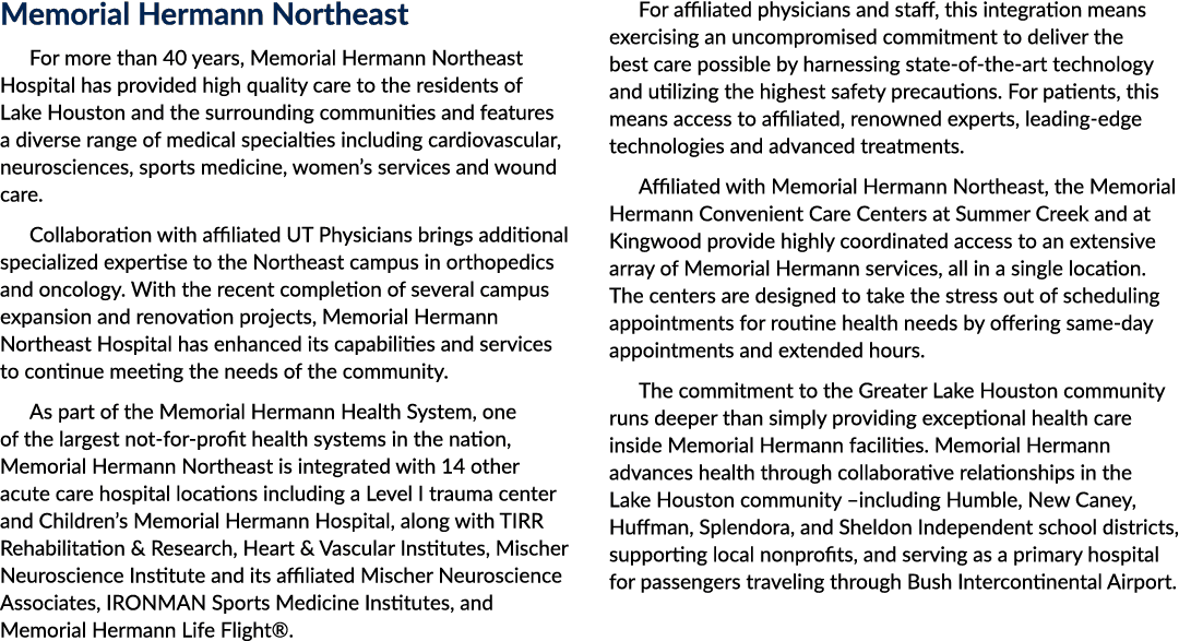 Memorial Hermann Northeast For more than 40 years, Memorial Hermann Northeast Hospital has provided high quality care...