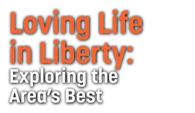 Loving Life in Liberty: Exploring the Area’s Best