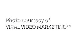 Photo courtesy of VIRAL VIDEO MARKETING™ 