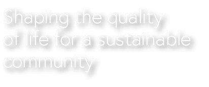 Shaping the quality of life for a sustainable community 